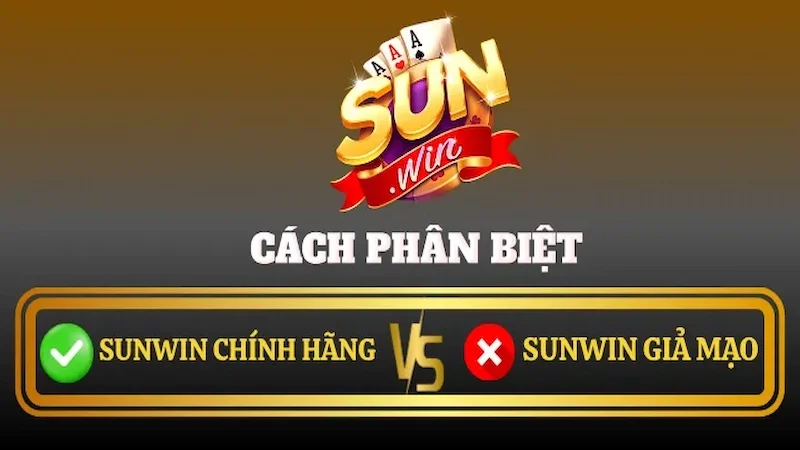 Hướng dẫn phân biệt thật giả sunwin